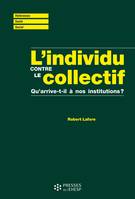 L'individu contre le collectif, Qu'arrive-t-il à nos institutions ?