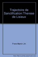 Thérèse de Lisieux, Trajectoire de sanctification