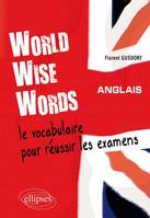 World Wise Words - Le vocabulaire anglais pour réussir les examens, Livre