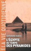 L'Egypte au temps des pyramides, La vie quotidienne