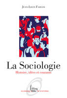 La sociologie, Histoire, idées et courants