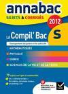 Annales Annabac 2012 La compil' Bac S Francais Maths Hist-géo Education civique sujets et corrigés