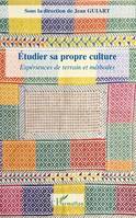 Etudier sa propre culture, Expériences de terrain et méthodes