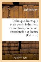 La technique du croquis et du dessin industriels, conventions, exécution, reproduction et lecture