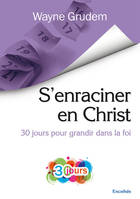 S'enraciner en Christ, 30 jours pour grandir dans la foi