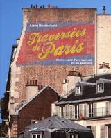 Les traversées de Paris - Dictionnaire d'une capitale en ses quartiers, dictionnaire d'une capitale en ses quartiers