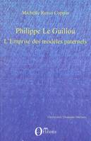 Philippe Le Guillou, L'Emprise des modèles paternels