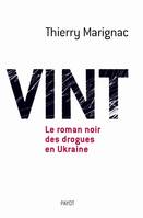 VINT LE ROMAN NOIR DES DROGUES EN UKRAINE, le roman noir des drogues en Ukraine