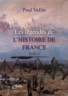 Tome III, Recueil d'anecdotes historiques, Les légendes de l'histoire de France