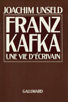 Franz Kafka, Une vie d'écrivain