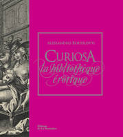 Curiosa / la bibliothèque érotique