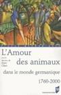 L'Amour des animaux dans le monde germanique, 1760-2000