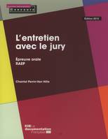 L'entretien avec le jury : epreuve orale RAEP : edition 2013, épreuve orale, RAEP