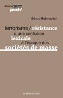 Terrorisme / Résistance, D'une Confusion Lexicale a l'Époque...