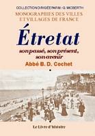 Étretat - son passé, son présent, son avenir, son passé, son présent, son avenir