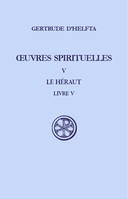 Oeuvres spirituelles / Gertrude d'Helfta, 5, Livre V, Oeuvres spirituelles - tome 5 Le Héraut V