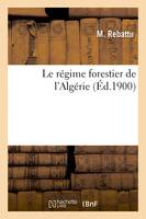 Le régime forestier de l'Algérie