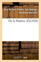 De la Matière