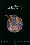 Les Heures de Nuremberg, reproduction intégrale du calendrier et des images du manuscrit Solger 4.4 ° de la Stadtbibliothek de Nuremberg