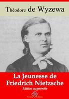 La Jeunesse de Friedrich Nietzsche – suivi d'annexes, Nouvelle édition 2019