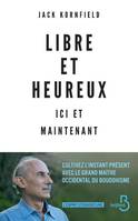 Libre et heureux Ici et maintenant