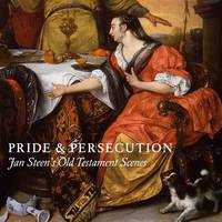 Pride And Persecution, Jan Steen'S Old Testament Scenes