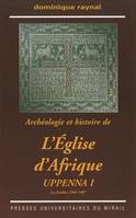 Archéologie et histoire de l’Église d’Afrique. Uppenna I, Les fouilles 1904-1907