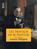 Les Travaux de M. Pasteur, Microbes bienfaisants et microbes malfaisants