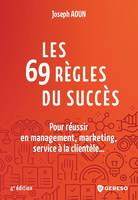 Les 69 règles du succès, Pour réussir en management, marketing, service à la clientèle