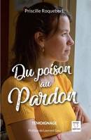 Du poison au pardon, Témoignage