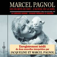 Les secrets de Dieu - L'agneau de la Noël, 2 nouvelles interprétées par Jacqueline et Marcel Pagnol