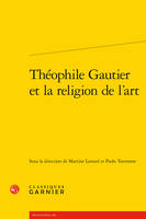 Théophile Gautier et la religion de l'art