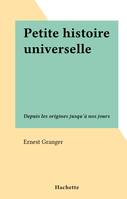 Petite histoire universelle, Depuis les origines jusqu'à nos jours