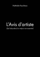 L'Avis d'artiste, (De l'absurdie d'un mépris non essentiel)