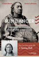 Sun dancer, Sagesse et visions d'un natif américain