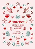 Mantchouk, Recettes de cuisine d'une famille arménienne