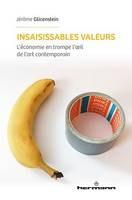 Insaisissables valeurs, L'économie en trompe-l'œil de l'art contemporain