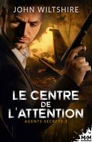 3, Le centre de l'attention, Agents secrets, T3