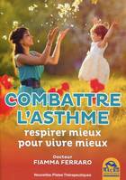 Combattre l'asthme, Respirer mieux pour vivre mieux.