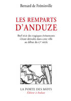 Les remparts d'Anduze, Histoire complète des événements s'étant déroulés dans cette ville au début du 17e siècle