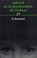 Journal de la psychanalyse de l'enfant, 27, Le fraternel