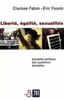 Liberté, égalité, sexualités, actualité politique des questions sexuelles