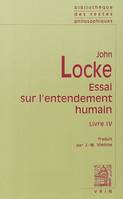 Essai sur l'entendement humain., [vol. II], Livre IV, ESSAI PHILOSOPHIQUE CONCERNANT L'ENTENDEMENT HUMAIN (LIVRE IV), Livre IV