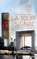 La Tour Signal, un nouveau défi pour La Défense. Édition bilingue français-anglais, un nouveau défi pour La Défense