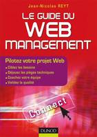 Le guide du Web management / pilotez votre projet Web, pilotez votre projet Web
