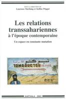 Les relations transsahariennes à l'époque contemporaine - un espace en constante mutation, un espace en constante mutation