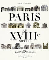 Paris au xviiie siècle, entre fantaisie rocaille et renouveau classique