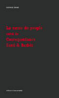 La cause du peuple,  suivi de Correspondance George Sand et Armand Barbès