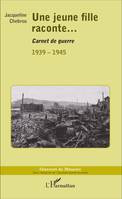 Une jeune fille raconte..., Carnet de guerre - 1939-1945