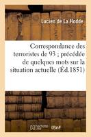 Correspondance des terroristes de 93  précédée de quelques mots sur la situation actuelle